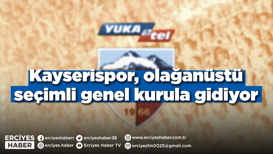 Kayserispor, olağanüstü seçimli genel kurula gidiyor