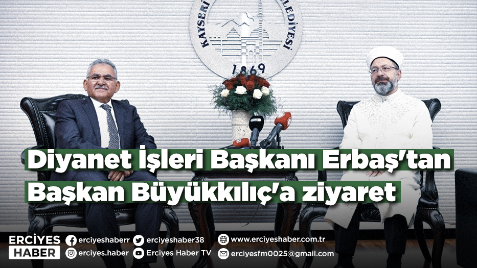 Diyanet İşleri Başkanı Erbaş'tan Başkan Büyükkılıç'a ziyaret