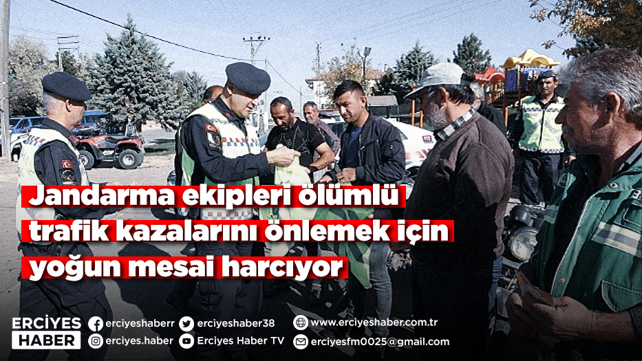 Jandarma ekipleri ölümlü trafik kazalarını önlemek için yoğun mesai harcıyor