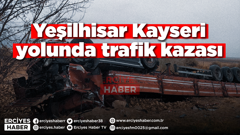 Yeşilhisar Kayseri yolunda trafik kazası