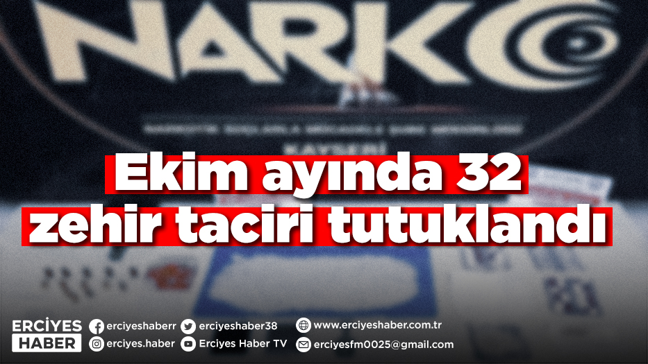 Ekim ayında 32 zehir taciri tutuklandı